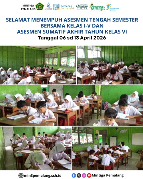 SELAMAT MENEMPUH ASESMEN TENGAH SEMESTER BERSAMA KELAS I-V DAN ASESMEN SUMATIF AKHIR TAHUN KELAS VI MIN 3 PEMALANG
